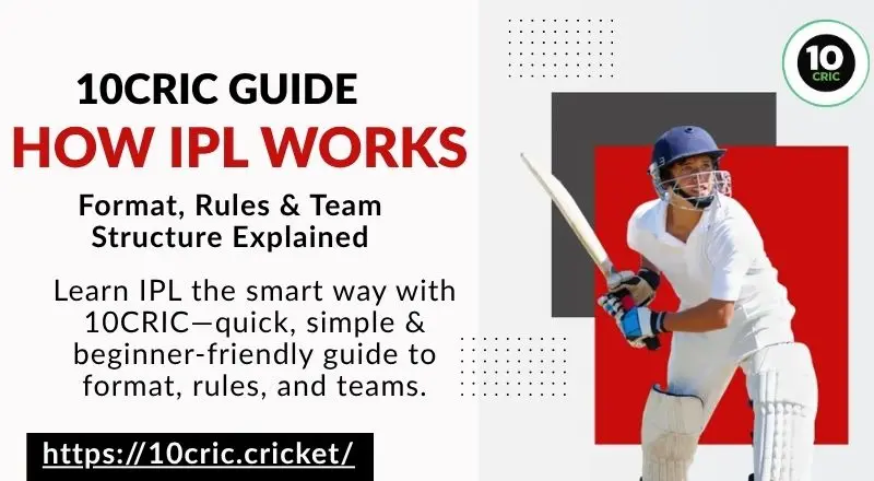10CRIC Guide How IPL Works